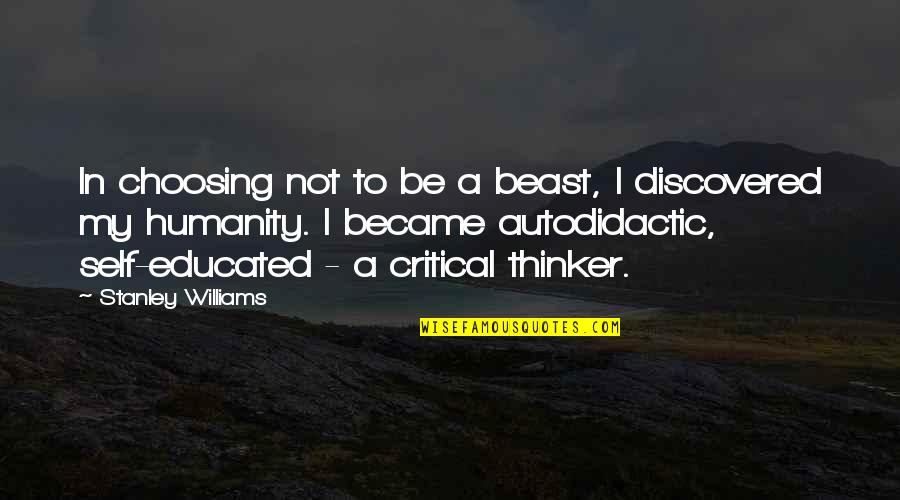 Sill Nose Quotes By Stanley Williams: In choosing not to be a beast, I