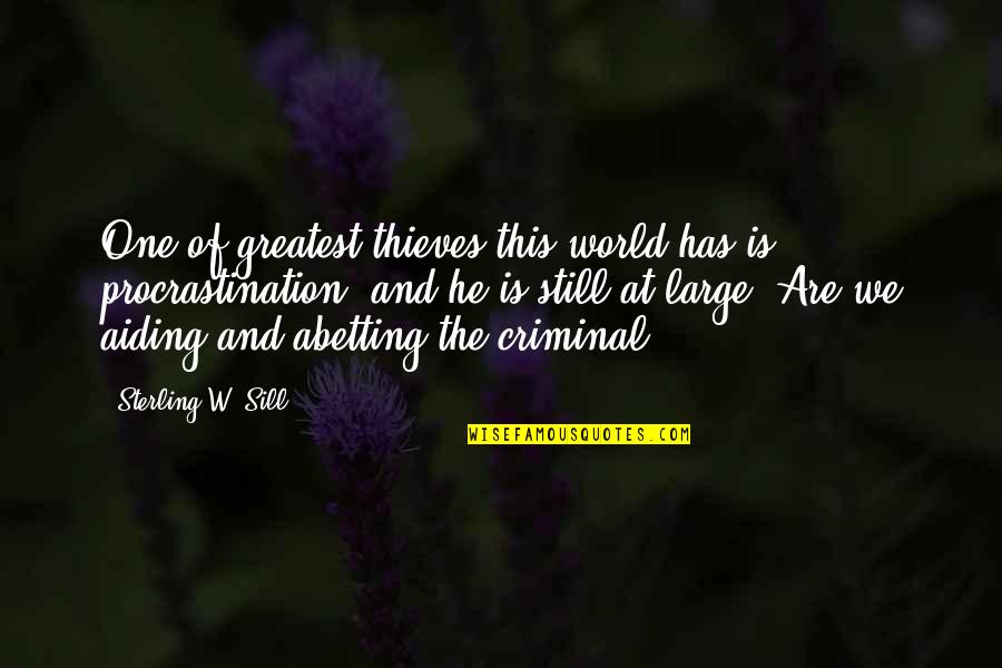 Sill Quotes By Sterling W. Sill: One of greatest thieves this world has is