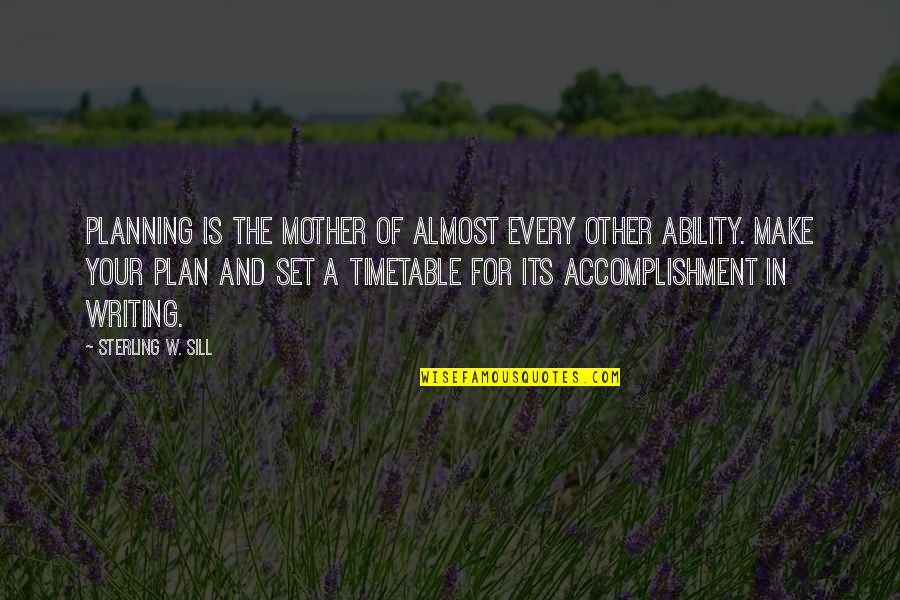 Sill Quotes By Sterling W. Sill: Planning is the mother of almost every other