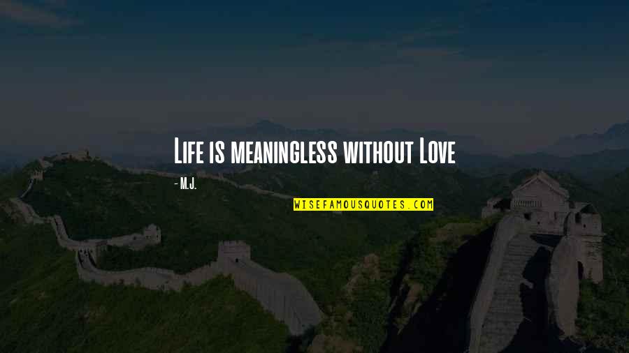 Silla En Quotes By M.J.: Life is meaningless without Love