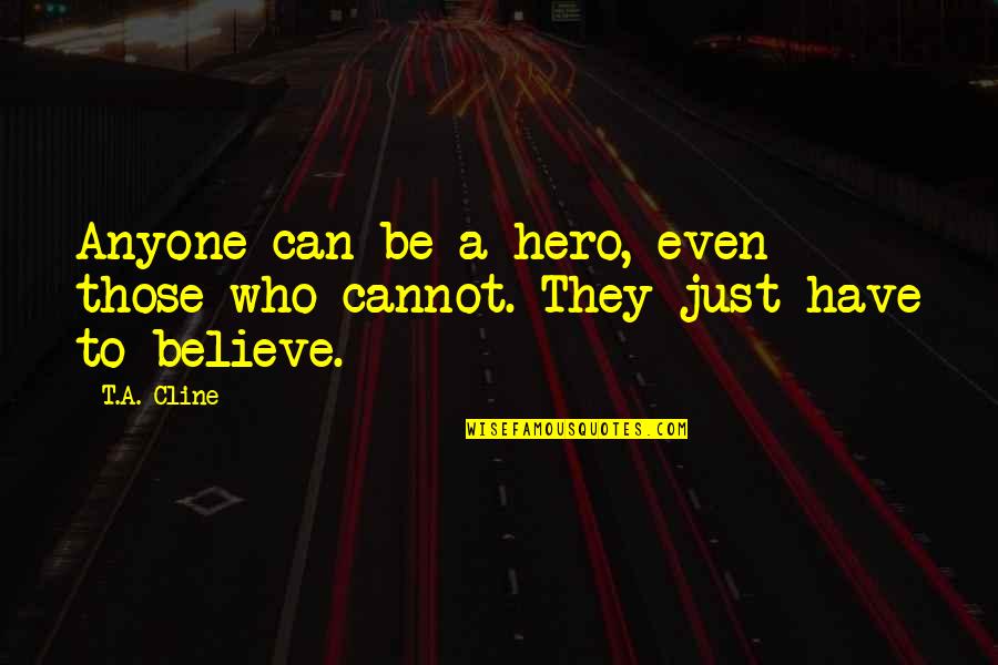 Silla En Quotes By T.A. Cline: Anyone can be a hero, even those who