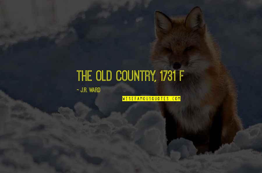 Sillada Quotes By J.R. Ward: THE OLD COUNTRY, 1731 F Sillada Quotes By J.R. Ward: THE OLD COUNTRY, 1731 F