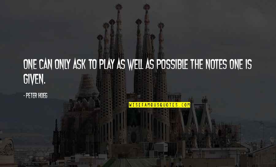 Sillah Ndidzakhala Quotes By Peter Hoeg: One can only ask to play as well