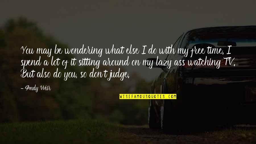 Sillery Quotes By Andy Weir: You may be wondering what else I do Sillery Quotes By Andy Weir: You may be wondering what else I do