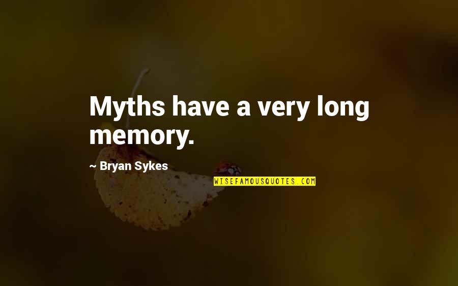 Sillier Crossword Quotes By Bryan Sykes: Myths have a very long memory.