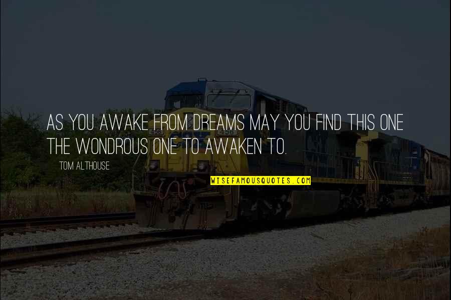 Silliman University Quotes By Tom Althouse: As you awake from dreams may you find