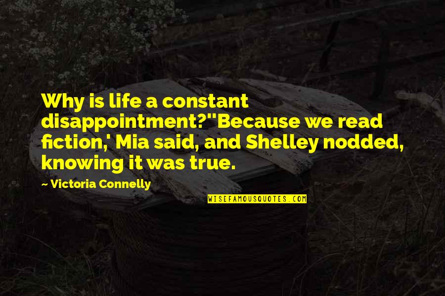 Sillon De Madera Quotes By Victoria Connelly: Why is life a constant disappointment?''Because we read Sillon De Madera Quotes By Victoria Connelly: Why is life a constant disappointment?''Because we read