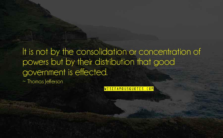 Silloys Quotes By Thomas Jefferson: It is not by the consolidation or concentration
