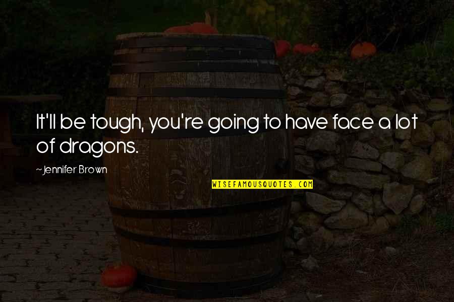 Sillunu Oru Kadhal Movie Quotes By Jennifer Brown: It'll be tough, you're going to have face Sillunu Oru Kadhal Movie Quotes By Jennifer Brown: It'll be tough, you're going to have face
