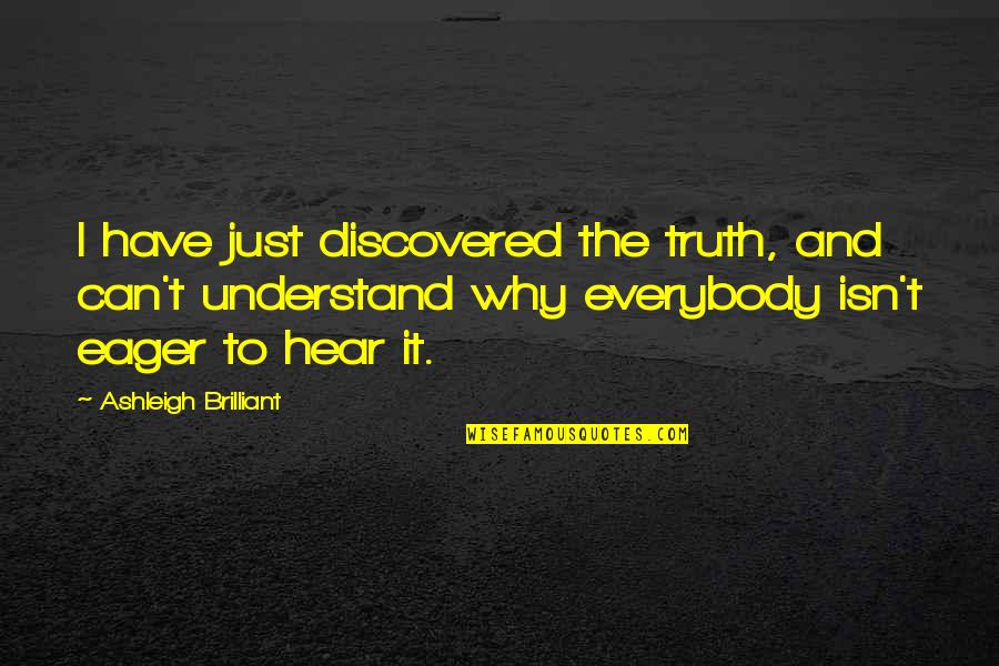 Silly April Fool Puns Quotes By Ashleigh Brilliant: I have just discovered the truth, and can't Silly April Fool Puns Quotes By Ashleigh Brilliant: I have just discovered the truth, and can't