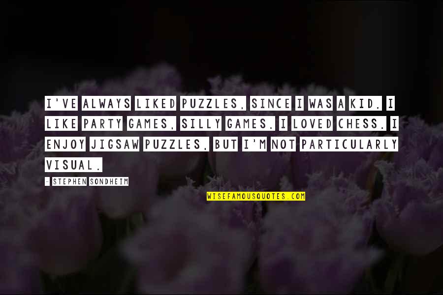 Silly Games Quotes By Stephen Sondheim: I've always liked puzzles, since I was a