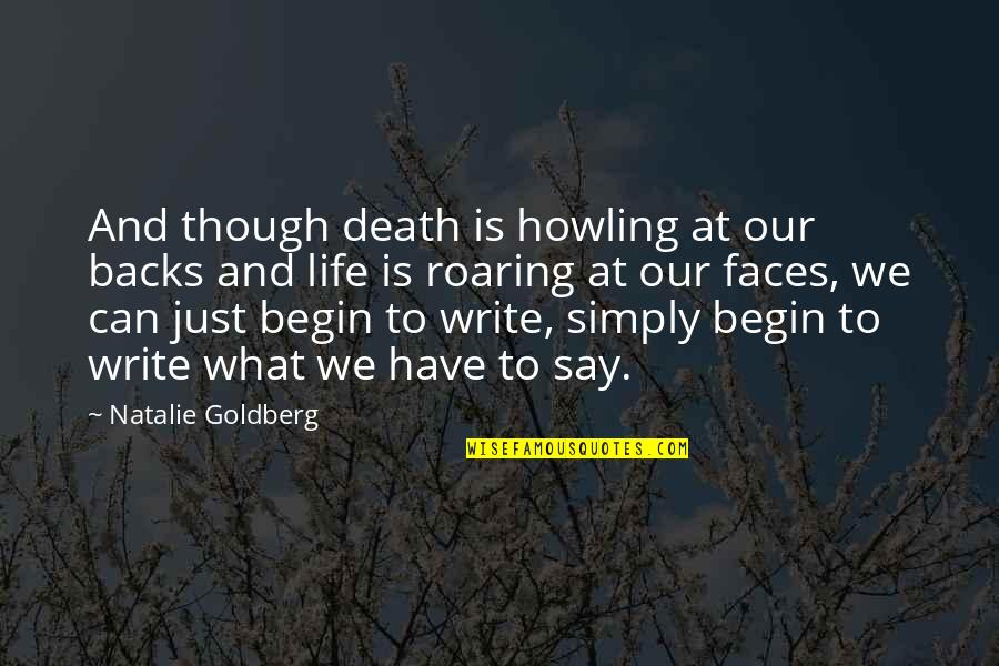 Silly Laughter Quotes By Natalie Goldberg: And though death is howling at our backs Silly Laughter Quotes By Natalie Goldberg: And though death is howling at our backs