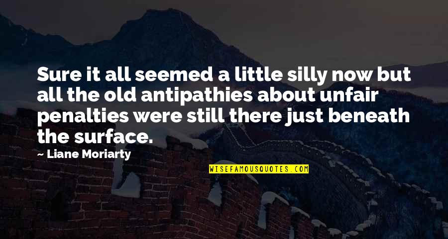 Silly Little Quotes By Liane Moriarty: Sure it all seemed a little silly now Silly Little Quotes By Liane Moriarty: Sure it all seemed a little silly now