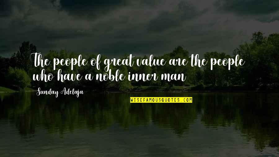 Silly Poem Quotes By Sunday Adelaja: The people of great value are the people