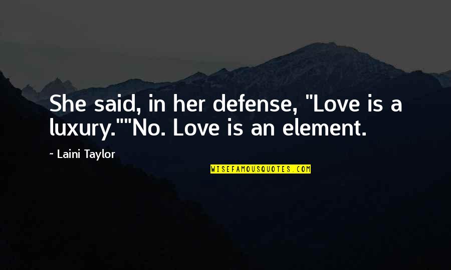 Silly Proverbs Quotes By Laini Taylor: She said, in her defense, "Love is a