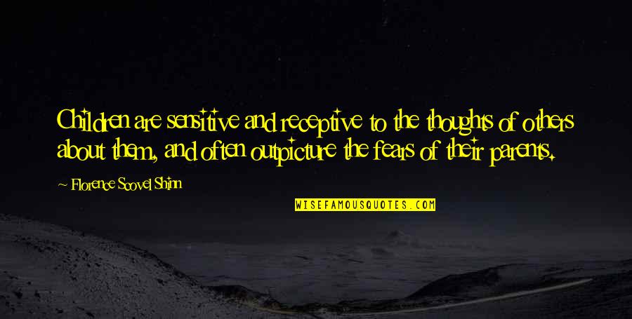 Silly Saturday Quotes By Florence Scovel Shinn: Children are sensitive and receptive to the thoughts