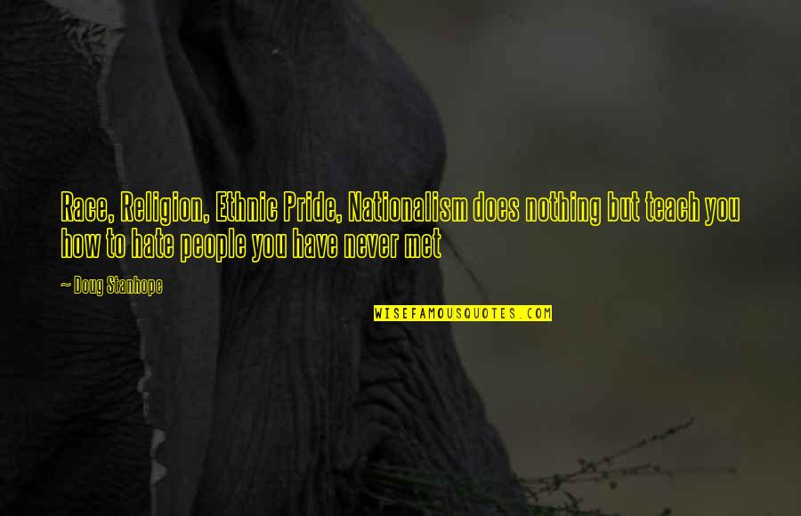 Silly Sayings And Quotes By Doug Stanhope: Race, Religion, Ethnic Pride, Nationalism does nothing but Silly Sayings And Quotes By Doug Stanhope: Race, Religion, Ethnic Pride, Nationalism does nothing but