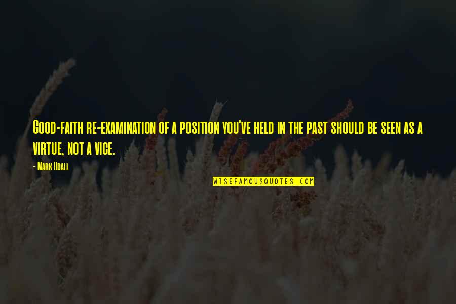 Silly Shenanigans Quotes By Mark Udall: Good-faith re-examination of a position you've held in