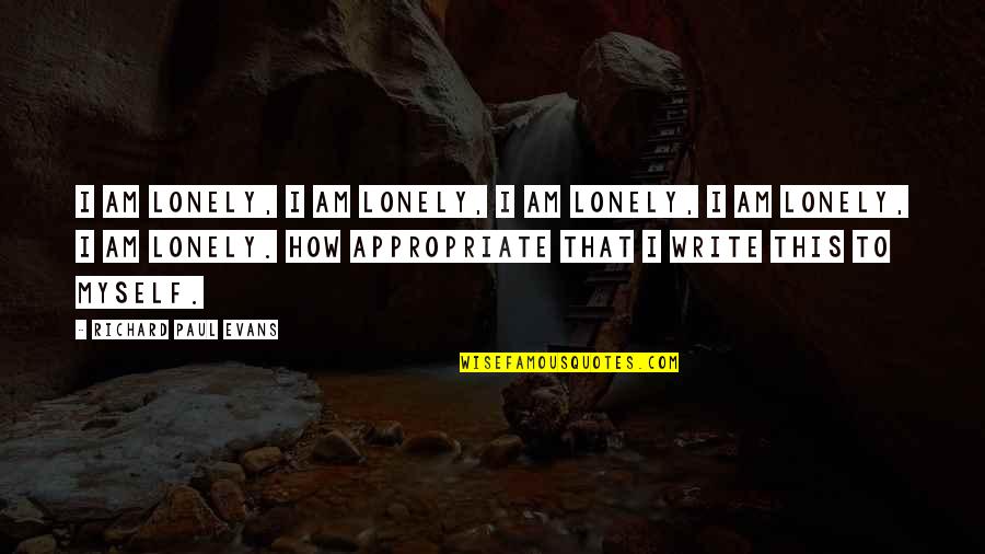 Silly String Quotes By Richard Paul Evans: I am lonely, I am lonely, I am