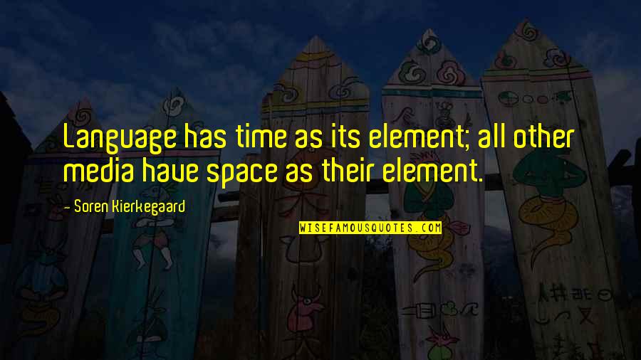 Silly String Quotes By Soren Kierkegaard: Language has time as its element; all other