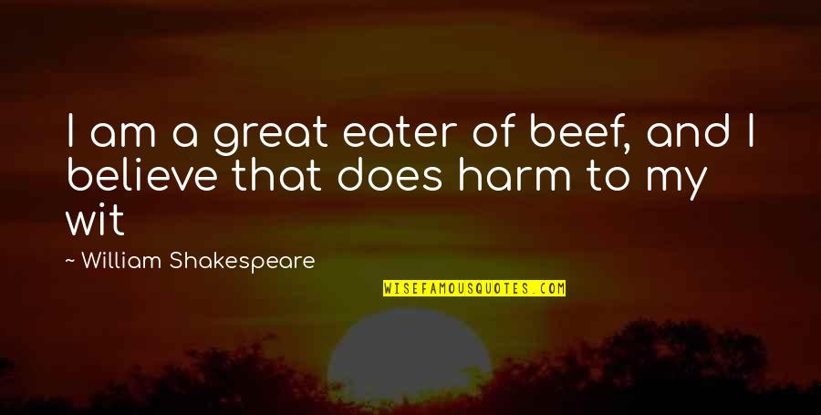 Silly String Quotes By William Shakespeare: I am a great eater of beef, and