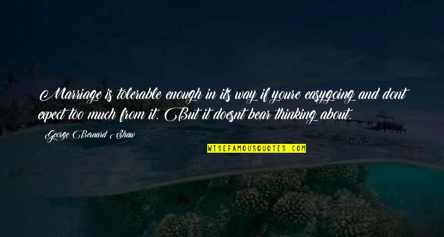 Silly Things In Life Quotes By George Bernard Shaw: Marriage is tolerable enough in its way if