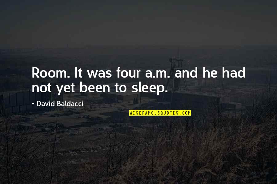 Silly Thoughts Quotes By David Baldacci: Room. It was four a.m. and he had