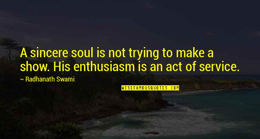 Silmarillion Book Quotes By Radhanath Swami: A sincere soul is not trying to make