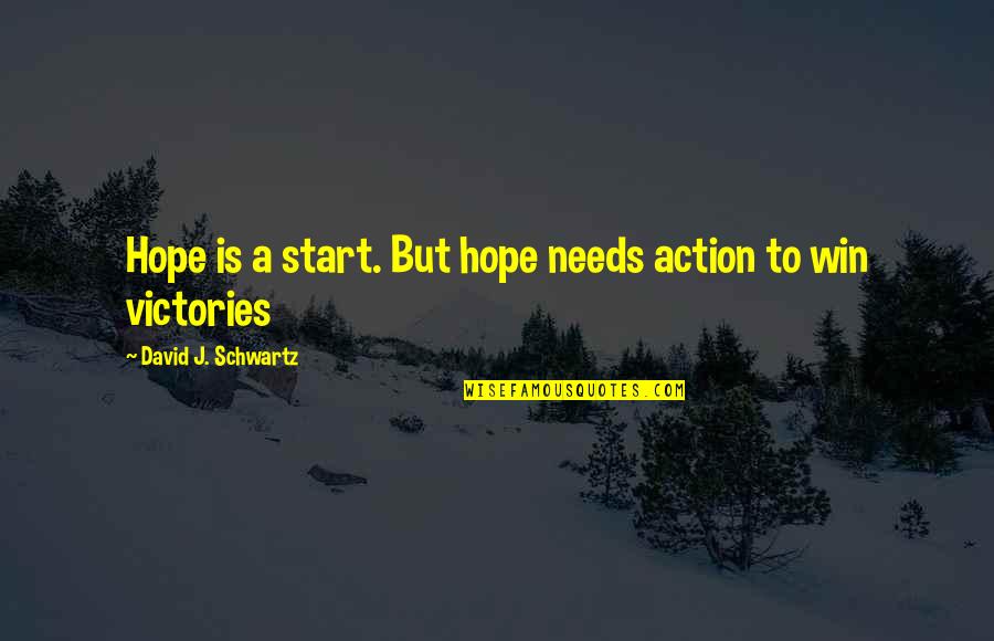 Silmarillion Morgoth Quotes By David J. Schwartz: Hope is a start. But hope needs action