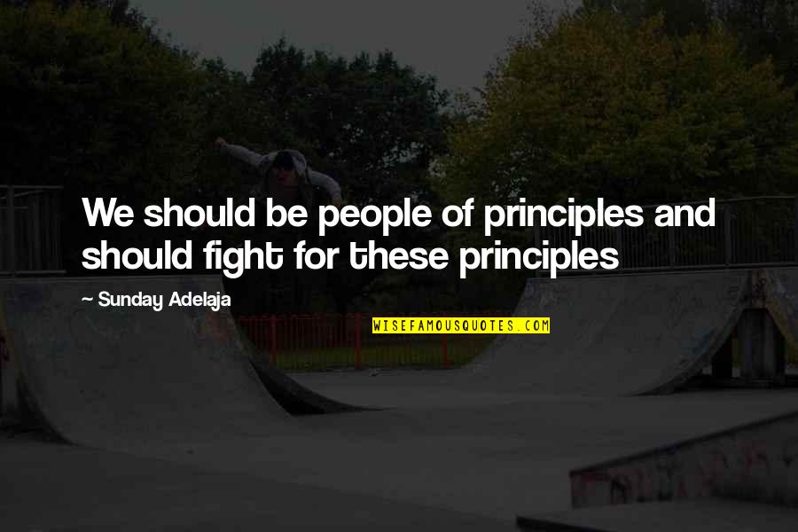 Silmarillion Morgoth Quotes By Sunday Adelaja: We should be people of principles and should