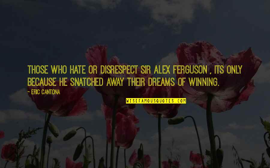 Siln Refr N Akordy Quotes By Eric Cantona: Those who hate or disrespect Sir Alex Ferguson Siln Refr N Akordy Quotes By Eric Cantona: Those who hate or disrespect Sir Alex Ferguson