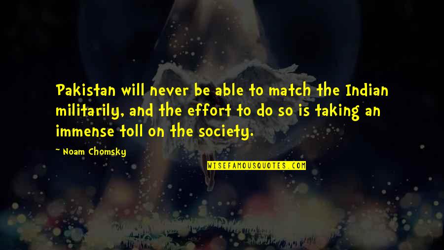 Silo Working Quotes By Noam Chomsky: Pakistan will never be able to match the