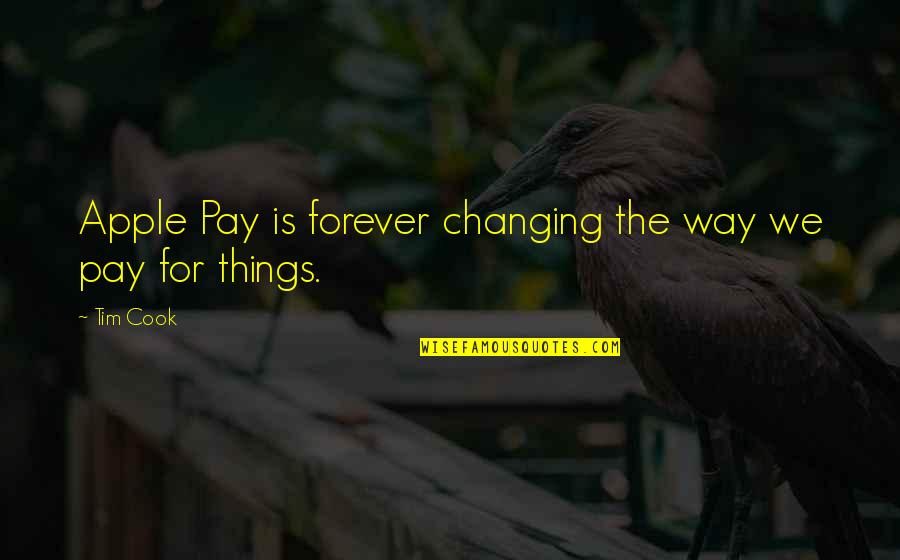 Silo Working Quotes By Tim Cook: Apple Pay is forever changing the way we