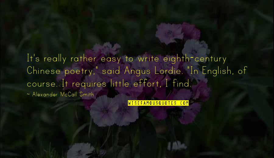 Siloe Home Quotes By Alexander McCall Smith: It's really rather easy to write eighth-century Chinese Siloe Home Quotes By Alexander McCall Smith: It's really rather easy to write eighth-century Chinese
