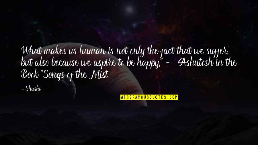 Silom Pos Quotes By Shashi: What makes us human is not only the Silom Pos Quotes By Shashi: What makes us human is not only the