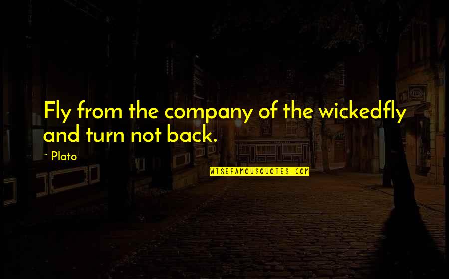 Silsila Ishq Quotes By Plato: Fly from the company of the wickedfly and