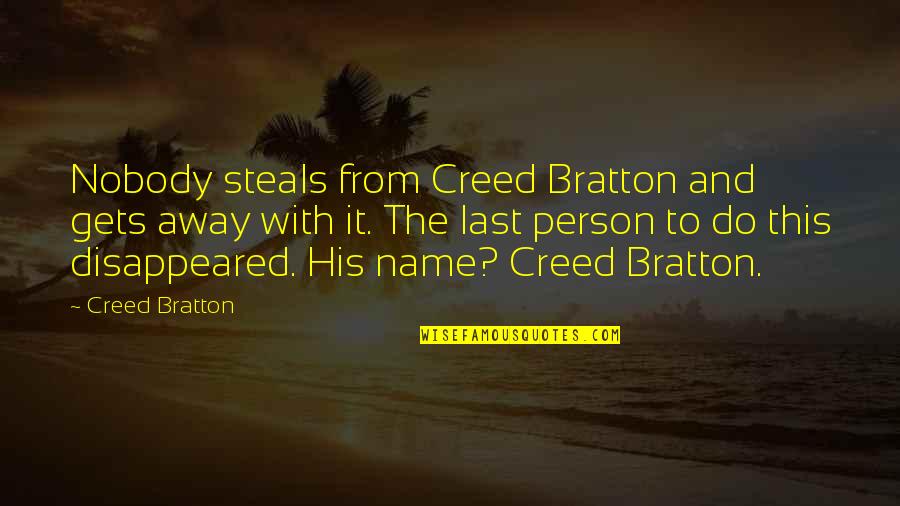 Silsila Memorable Quotes By Creed Bratton: Nobody steals from Creed Bratton and gets away