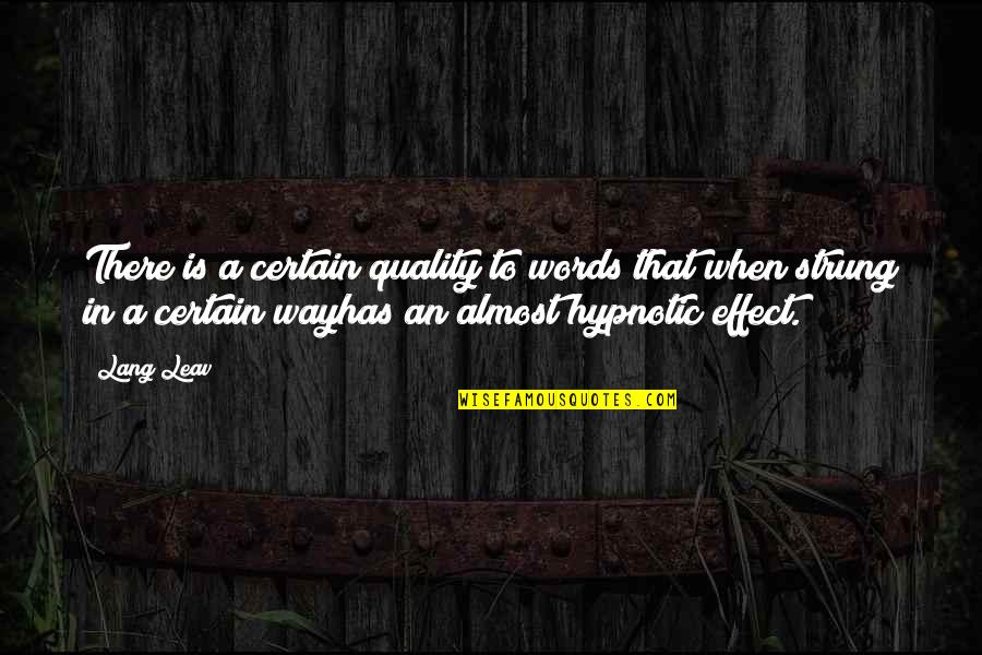 Siltala Nauticat Quotes By Lang Leav: There is a certain quality to words that Siltala Nauticat Quotes By Lang Leav: There is a certain quality to words that