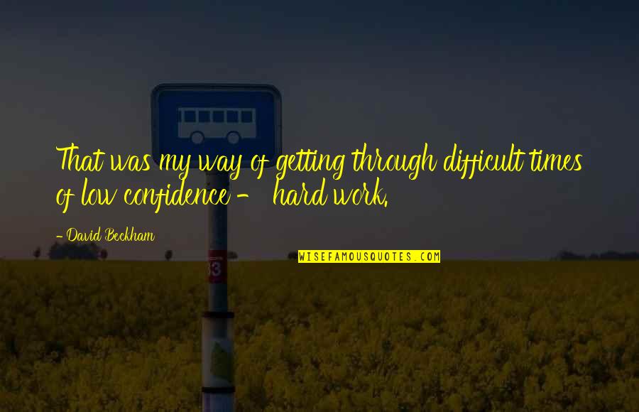 Silted Coffin Quotes By David Beckham: That was my way of getting through difficult