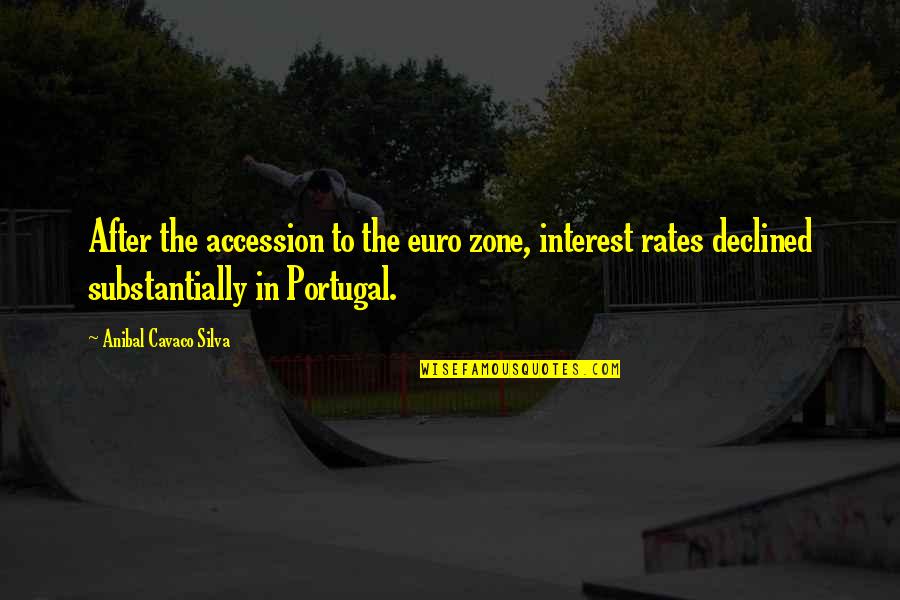 Silva Quotes By Anibal Cavaco Silva: After the accession to the euro zone, interest Silva Quotes By Anibal Cavaco Silva: After the accession to the euro zone, interest