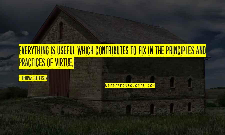 Silvae Quotes By Thomas Jefferson: Everything is useful which contributes to fix in Silvae Quotes By Thomas Jefferson: Everything is useful which contributes to fix in