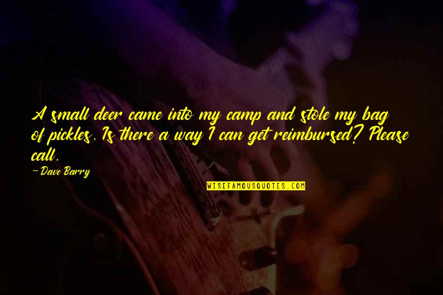 Silvaris Group Quotes By Dave Barry: A small deer came into my camp and Silvaris Group Quotes By Dave Barry: A small deer came into my camp and