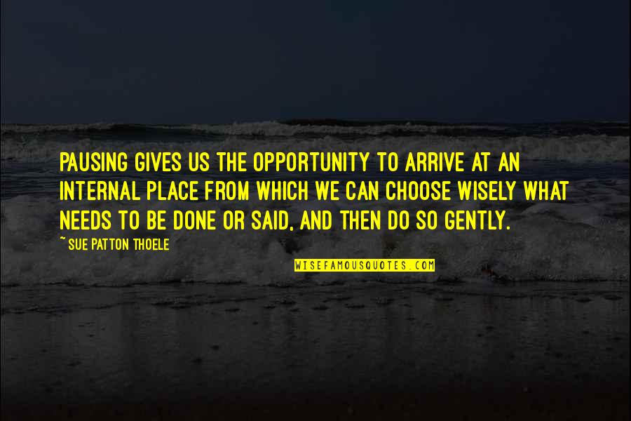 Silvaris Volcanic Survivor Quotes By Sue Patton Thoele: Pausing gives us the opportunity to arrive at Silvaris Volcanic Survivor Quotes By Sue Patton Thoele: Pausing gives us the opportunity to arrive at