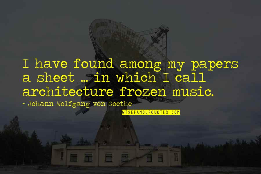 Silvent North Quotes By Johann Wolfgang Von Goethe: I have found among my papers a sheet Silvent North Quotes By Johann Wolfgang Von Goethe: I have found among my papers a sheet