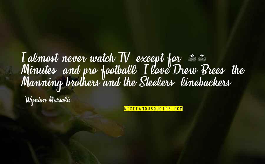 Silver Bangle Quotes By Wynton Marsalis: I almost never watch TV, except for '60 Silver Bangle Quotes By Wynton Marsalis: I almost never watch TV, except for '60