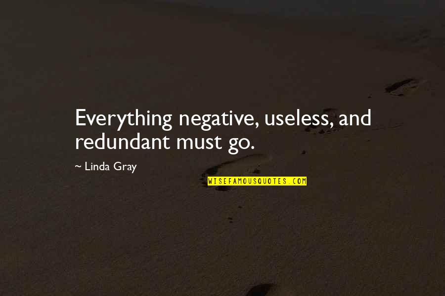 Silver Bullion Quote Quotes By Linda Gray: Everything negative, useless, and redundant must go. Silver Bullion Quote Quotes By Linda Gray: Everything negative, useless, and redundant must go.