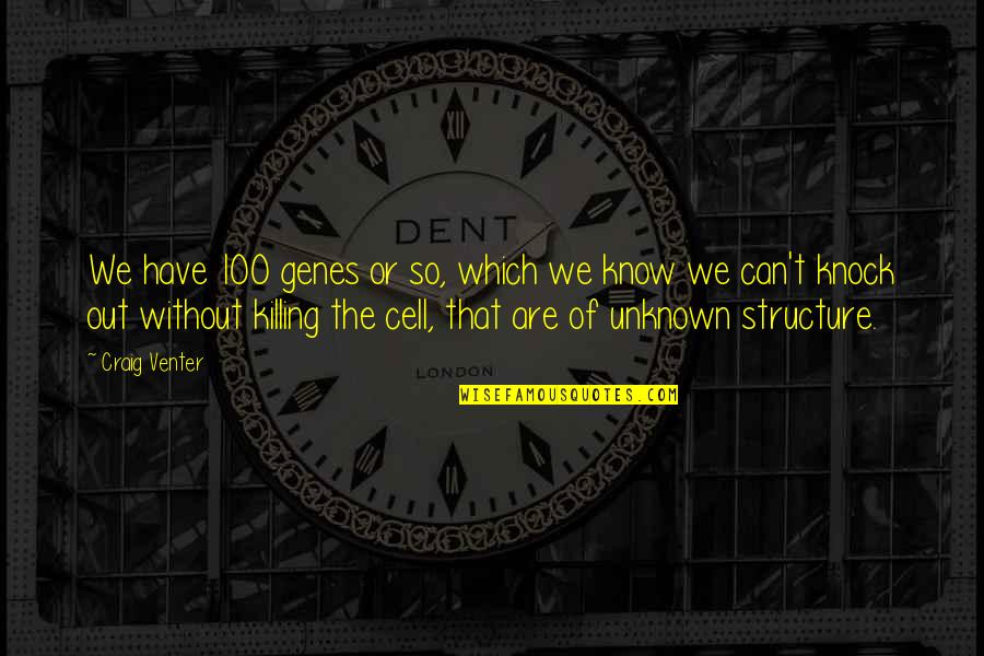 Silver Linings Playbook Love Quotes By Craig Venter: We have 100 genes or so, which we Silver Linings Playbook Love Quotes By Craig Venter: We have 100 genes or so, which we