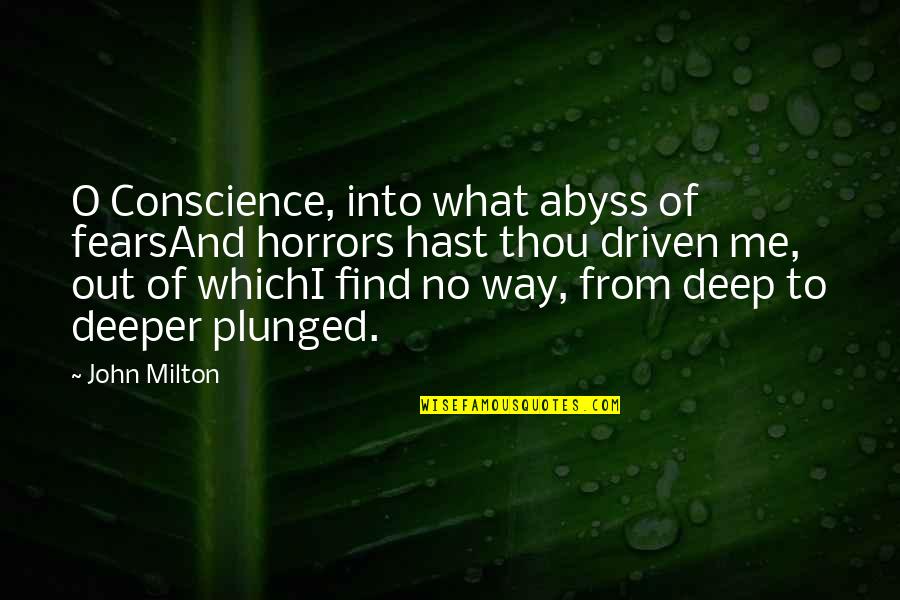 Silver Linings Playbook Love Quotes By John Milton: O Conscience, into what abyss of fearsAnd horrors Silver Linings Playbook Love Quotes By John Milton: O Conscience, into what abyss of fearsAnd horrors