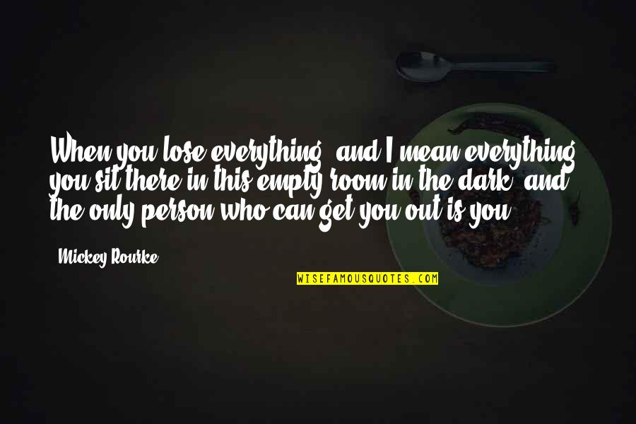 Silver Rings Engraved Quotes By Mickey Rourke: When you lose everything, and I mean everything,