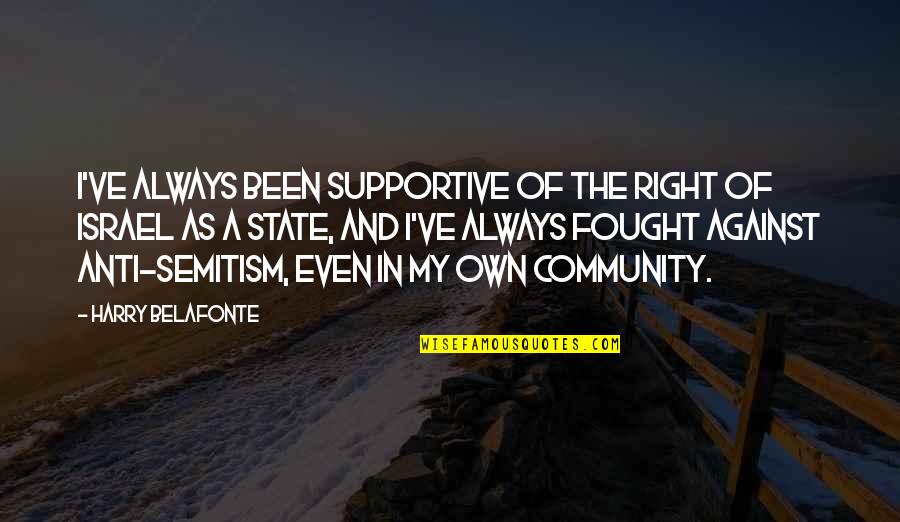 Silver Spot Quotes By Harry Belafonte: I've always been supportive of the right of